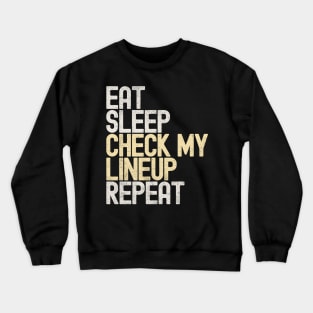 Eat Sleep Check My Lineup Repeat Crewneck Sweatshirt